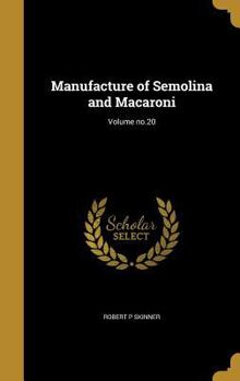 Hardcover Manufacture of Semolina and Macaroni; Volume no.20 Book