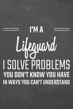 I'm a Lifeguard I Solve Problems You Don't Know You Have: Lifeguard Dot Grid Notebook, Planner or Journal 110 Dotted Pages Office Equipment, Supplies Funny Lifeguard Gift Idea for Christmas or Birthda
