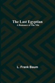 Paperback The Last Egyptian: A Romance of the Nile Book