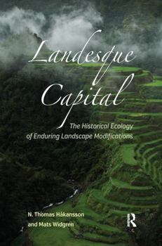 Paperback Landesque Capital: The Historical Ecology of Enduring Landscape Modifications Book