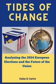 Paperback Tides of Change: Analyzing the 2024 European Elections and the Future of the Union Book