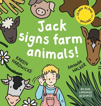 Jack Signs FARM ANIMALS!: Off to the countryside for another exciting sign language adventure - based on a true story! (The Jack Signs!)