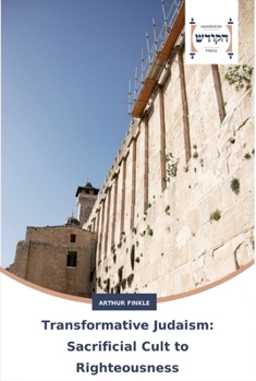 Paperback Transformative Judaism: Sacrificial Cult to Righteousness Book