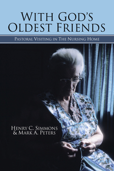 Paperback With God's Oldest Friends: Pastoral Visiting in the Nursing Home Book