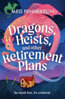 Paperback Dragons, Heists, and Other Retirement Plans Book