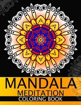 Paperback Mandala Meditation Coloring book: This adult Coloring book turn you to Mindfulness Book