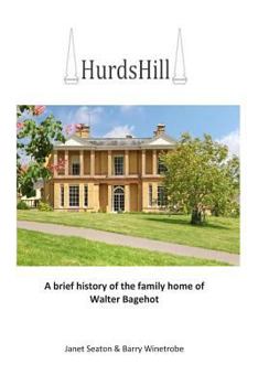 Paperback Hurds Hill: A brief history of the family home of Walter Bagehot Book