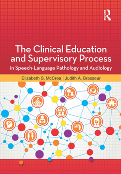 Hardcover The Clinical Education and Supervisory Process in Speech-Language Pathology and Audiology Book