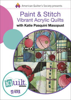DVD Paint & Stitch - Vibrant Acrylic Quilts - Complete Iquilt Cla Book