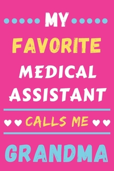 My Favorite Medical Assistant Calls Me Grandma: lined notebook,Medical Assistant gift