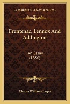 Frontenac, Lennox and Addington: An Essay, to Which Was Awarded a Prize of �100 (Classic Reprint)