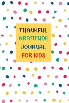 Paperback Gratitude Journal for Kids: 3 Minute Gratitude Journal for Kids Children Daily Writing Prompts to Express Gratitude Grateful Mindfulness Mindset H Book