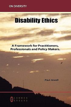 Paperback Disability Ethics: A Framework for Practitioners, Professionals and Policy Makers Book