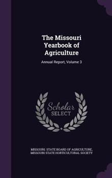 Hardcover The Missouri Yearbook of Agriculture: Annual Report, Volume 3 Book