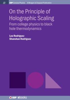 Paperback On the Principle of Holographic Scaling: From College Physics to Black Hole Thermodynamics Book