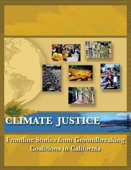 Paperback Climate Justice: Frontline Stories from Groundbreaking Coalitions in California Book