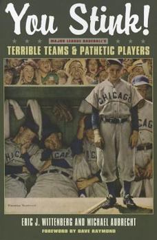 Paperback You Stink!: Major League Baseball's Terrible Teams & Pathetic Players Book