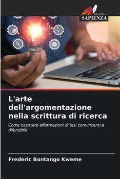 L'arte dell'argomentazione nella scrittura di ricerca (Italian Edition)