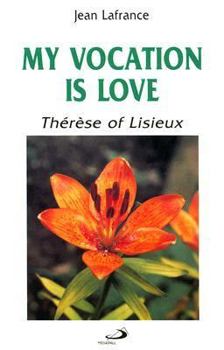 Paperback My Vocation Is Love: Therese of Lisieux Book
