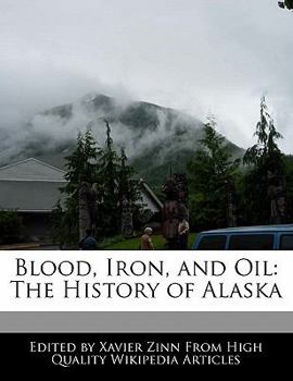 Paperback Blood, Iron, and Oil: The History of Alaska Book