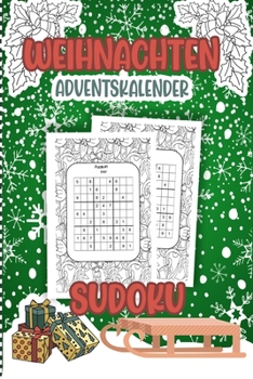 Weihnachten Adventskalender Sudoku: Countdown bis Weihnachten - Aktivitätsbuch - Sudoku Rätsel Alle Ebenen (Einfach & Mittel & Schwer & Lösungen inklu