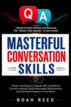 Paperback Masterful Conversation Skills: Proven Techniques to Speak with Confidence, Connect Instantly, Build Meaningful Relationships, and Command Respect in A Book