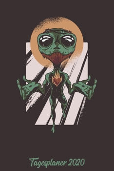 Tagesplaner 2020: Kalender DIN A5 2020 1 Tag = 1 Seite mit gro�em Tagesplaner und gro�artiger �bersicht. Monats�bersicht, Erinnerung und Notizen in diesem Kalenderbuch. Lustig Funny Alien Jesus