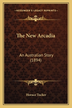 Paperback The New Arcadia: An Australian Story (1894) Book