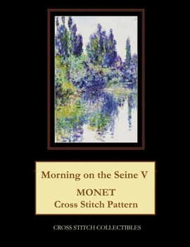 Paperback Morning on the Seine V: Monet Cross Stitch Pattern [Large Print] Book