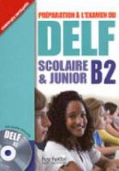 Hardcover Delf B2 Scolaire Et Junior + CD: Delf B2 Scolaire Et Junior + CD [French] Book