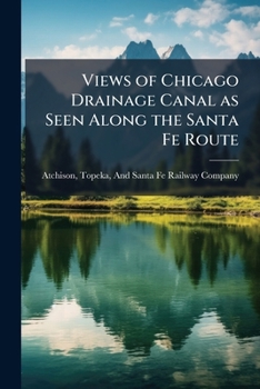 Views of Chicago Drainage Canal as seen along the Santa Fe route