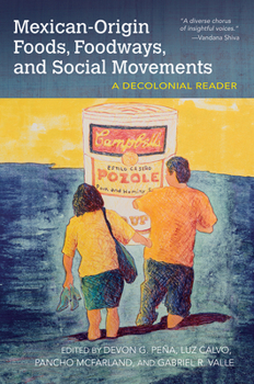 Mexican-Origin Foods, Foodways, and Social Movements: Decolonial Perspectives - Book  of the Food and Foodways