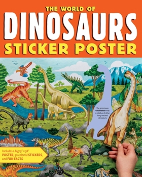 Paperback The World of Dinosaurs Sticker Poster: Includes a Big 15 X 38 Poster, 50 Colorful Stickers, and Fun Facts Book