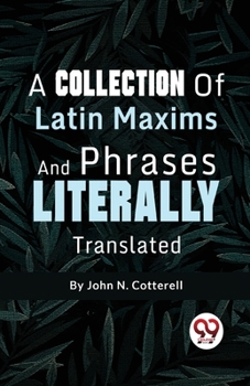 Paperback A Collection Of Latin Maxims And Phrases Literally Book