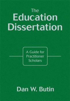 Hardcover The Education Dissertation: A Guide for Practitioner Scholars Book