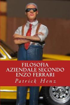 Paperback Filosofia aziendale secondo Enzo Ferrari: Dall'automobilismo al business Book