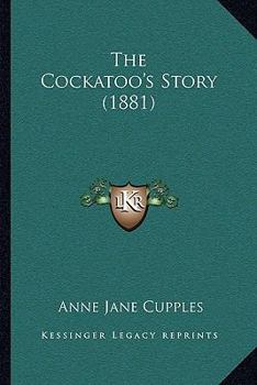 Paperback The Cockatoo's Story (1881) Book