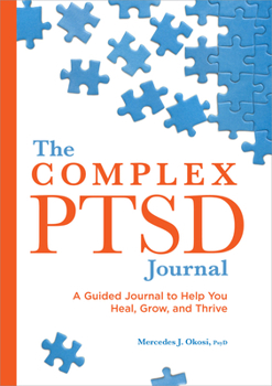 Paperback The Complex Ptsd Journal: A Guided Journal to Help You Heal, Grow, and Thrive Book