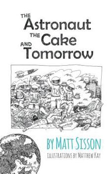 Paperback The Astronaut, the Cake, and Tomorrow Book