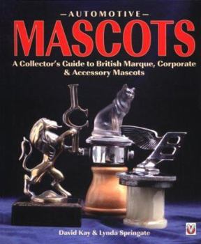 Hardcover Automotive Mascots: A Collector's Guide to British Marque, Corporate & Accessory Mascots Book