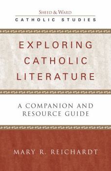 Paperback Exploring Catholic Literature: A Companion and Resource Guide Book