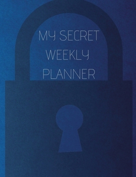 Paperback My Secret Weekly Planner: Professional Simple Planners 52 Weekly and Monthly: Life Organizer - 2020 Calendar Year Day Planner (January 2020 - De Book