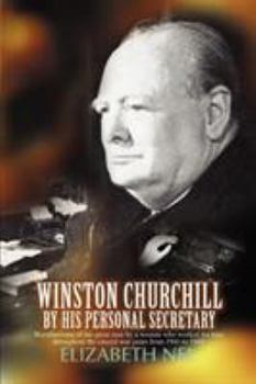 Paperback Winston Churchill by His Personal Secretary: Recollections of the Great Man by a Woman Who Worked for Him Book