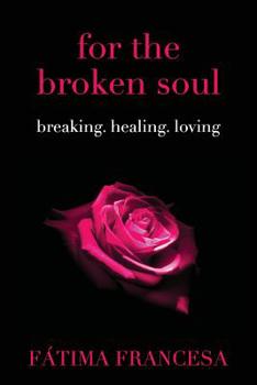 Paperback for the broken soul: breaking. healing. loving Book