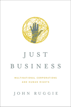 Hardcover Just Business: Multinational Corporations and Human Rights (Norton Global Ethics Series) Book