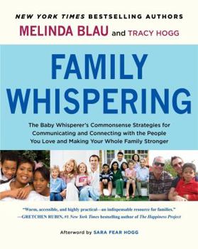 Hardcover Family Whispering: The Baby Whisperer's Commonsense Strategies for Communicating and Connecting with the People You Love and Making Your Book