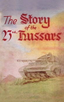 Hardcover THE STORY OF THE 23rd HUSSARS 1940-1946 Book