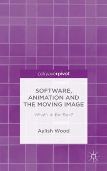 Hardcover Software, Animation and the Moving Image: What's in the Box? Book