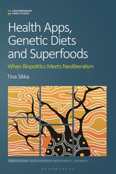 Hardcover Health Apps, Genetic Diets and Superfoods: When Biopolitics Meets Neoliberalism Book