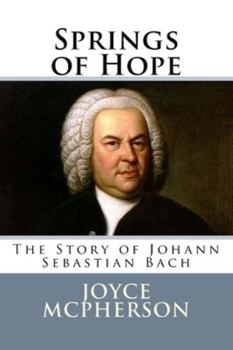 Paperback Springs of Hope: The Story of Johann Sebastian Bach Book